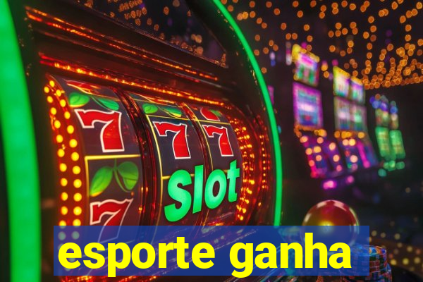 esporte ganha