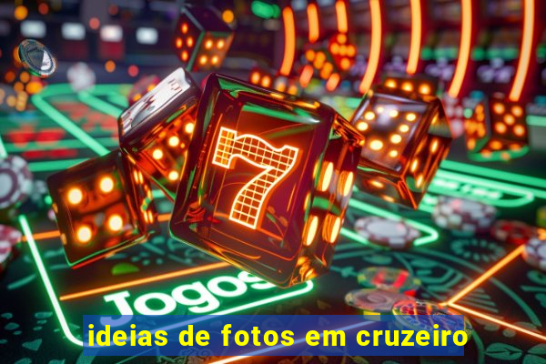 ideias de fotos em cruzeiro