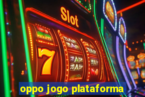 oppo jogo plataforma