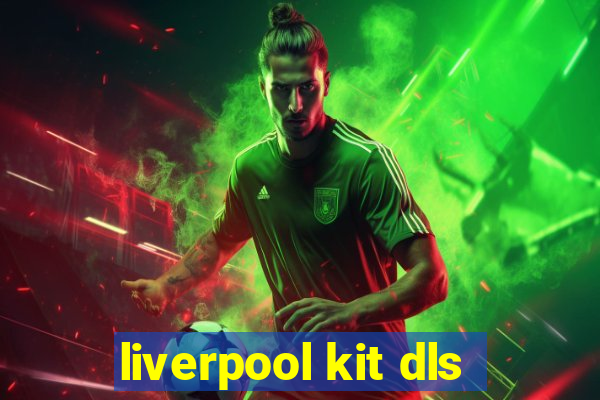 liverpool kit dls