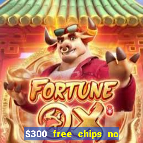 $300 free chips no deposit casino