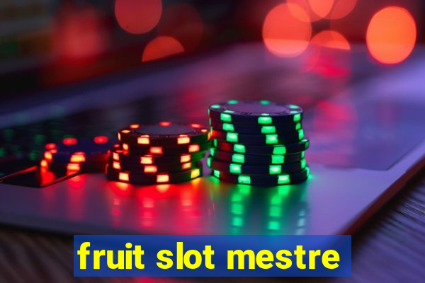 fruit slot mestre