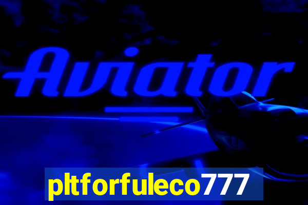 pltforfuleco777