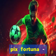 pix fortuna - ganhar dinheiro