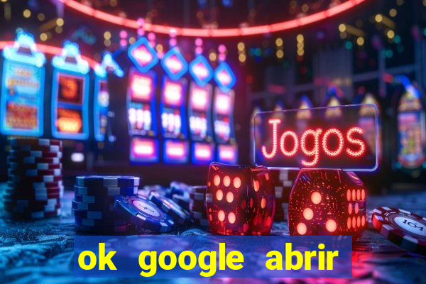 ok google abrir jogo de c****