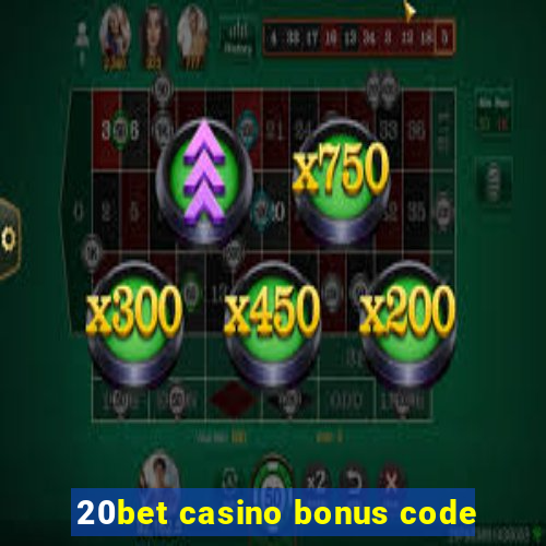 20bet casino bonus code