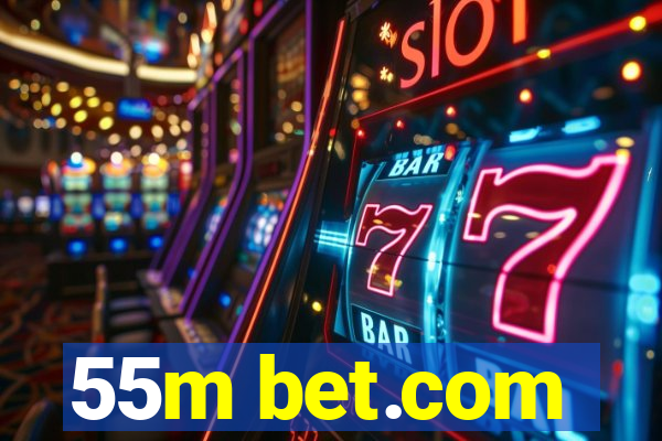 55m bet.com