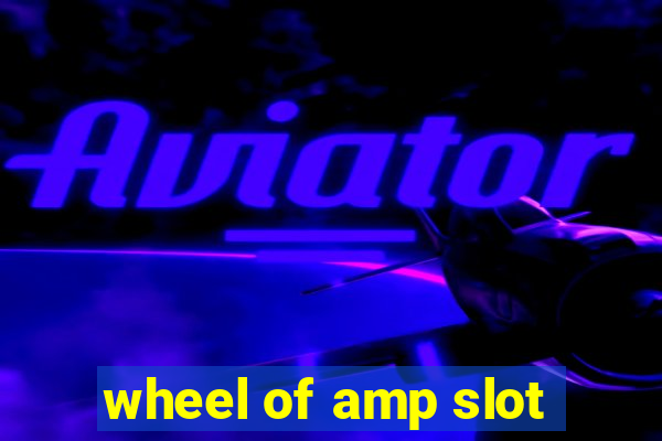 wheel of amp slot