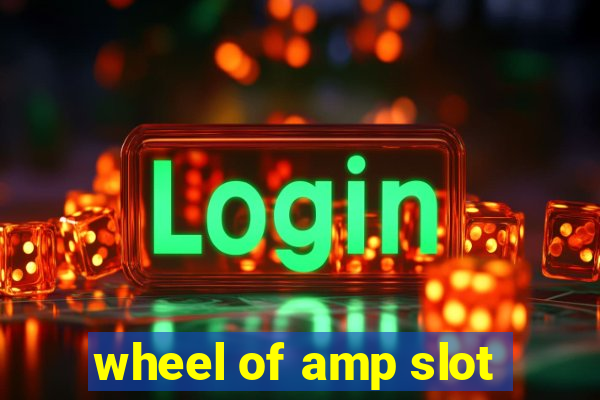 wheel of amp slot