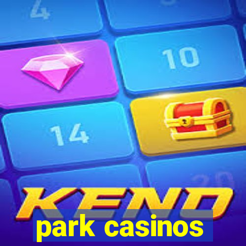 park casinos