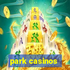 park casinos