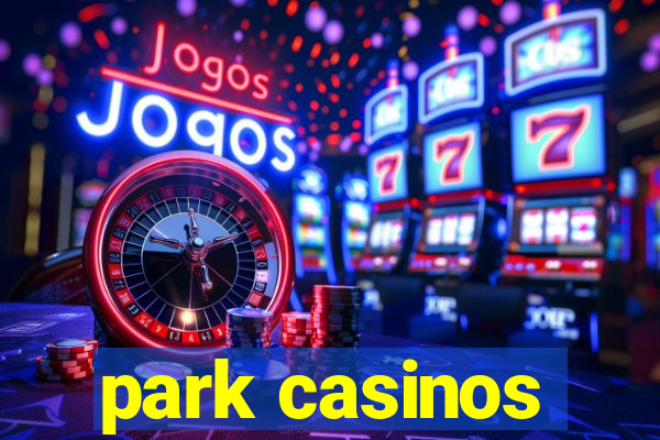 park casinos