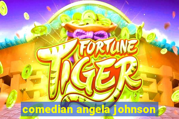 comedian angela johnson