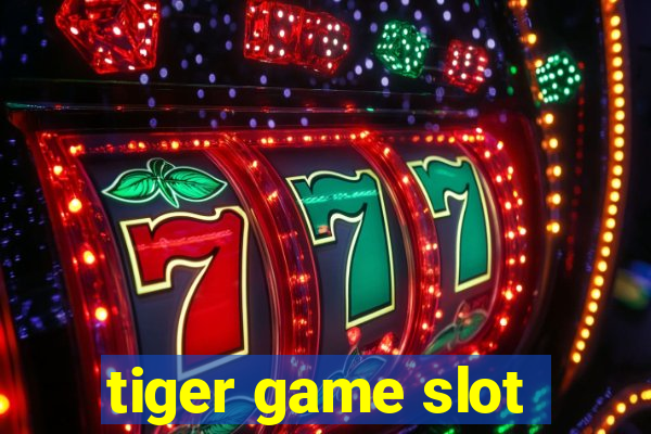 tiger game slot