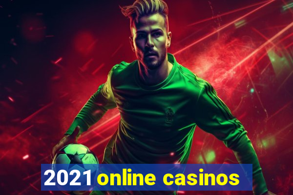 2021 online casinos