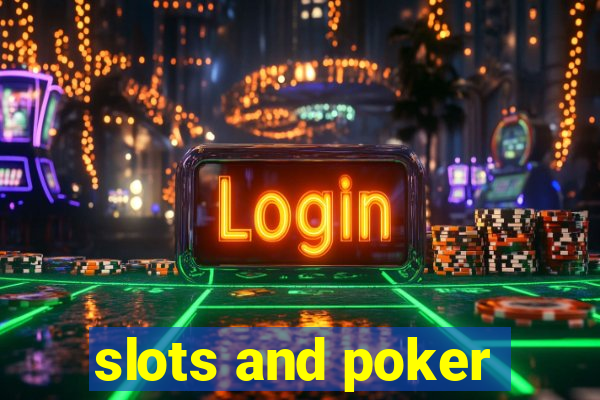 slots and poker