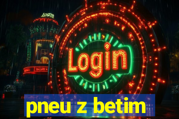 pneu z betim