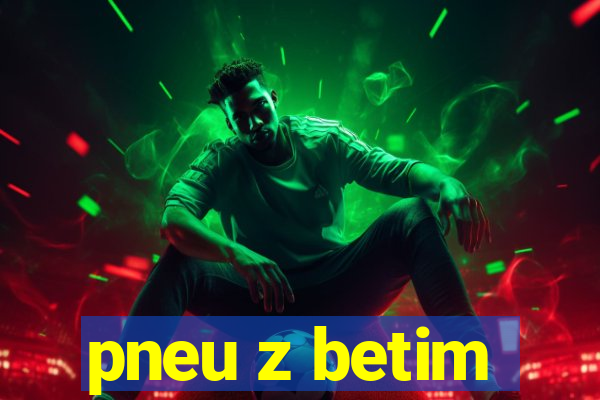 pneu z betim