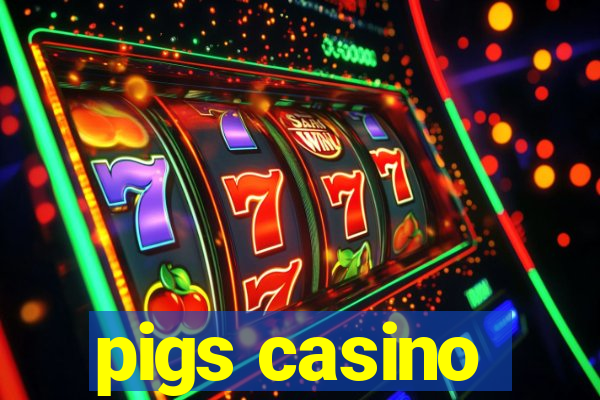 pigs casino