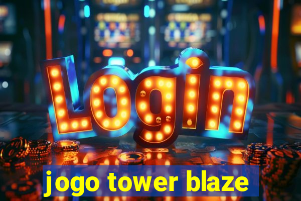 jogo tower blaze