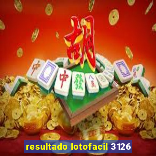 resultado lotofacil 3126