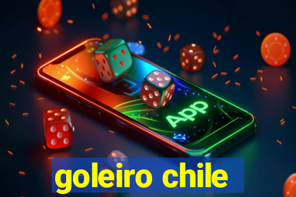 goleiro chile