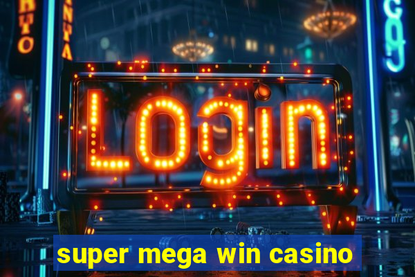 super mega win casino