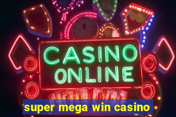 super mega win casino