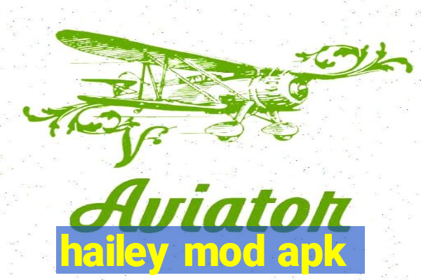 hailey mod apk