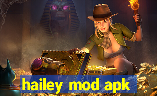 hailey mod apk