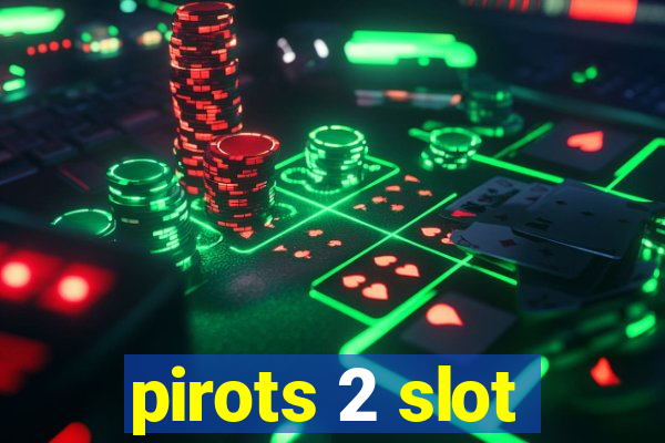 pirots 2 slot