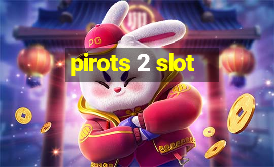 pirots 2 slot