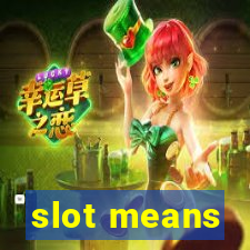 slot means