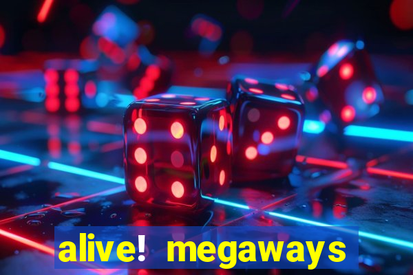 alive! megaways slot online