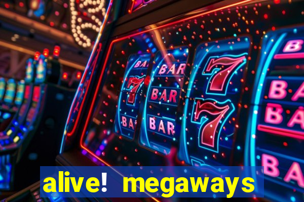 alive! megaways slot online