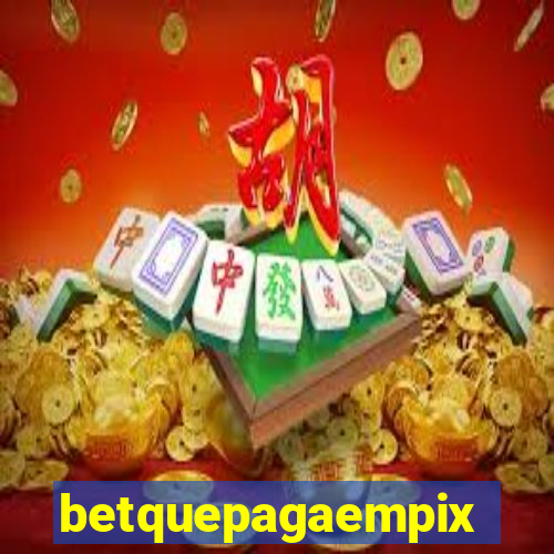 betquepagaempix