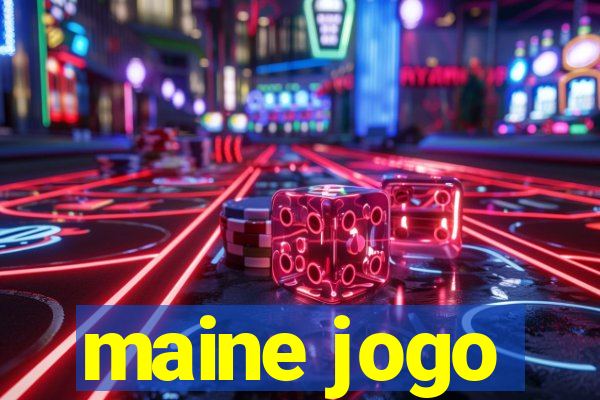 maine jogo