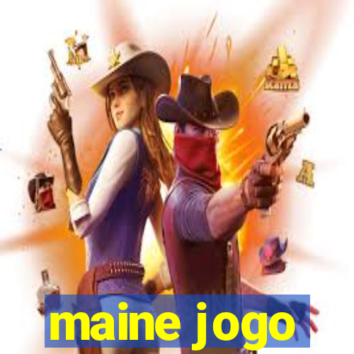 maine jogo