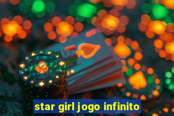 star girl jogo infinito