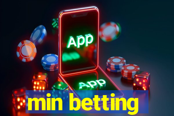 min betting