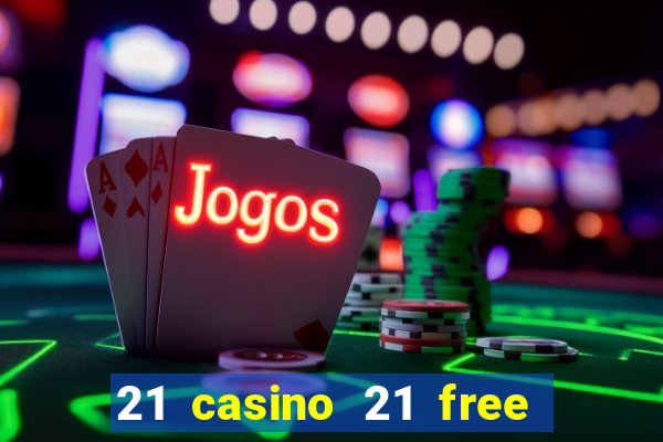 21 casino 21 free no deposit