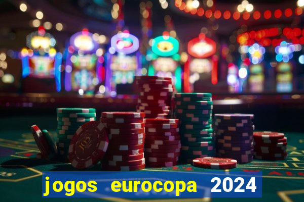 jogos eurocopa 2024 onde assistir