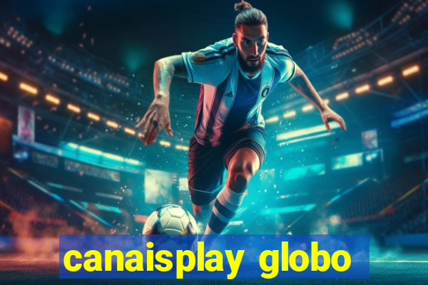 canaisplay globo