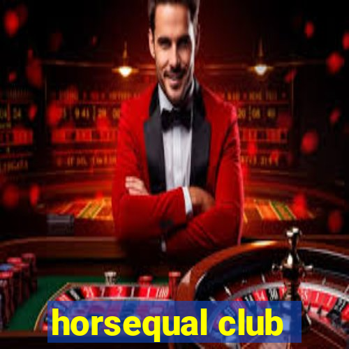 horsequal club