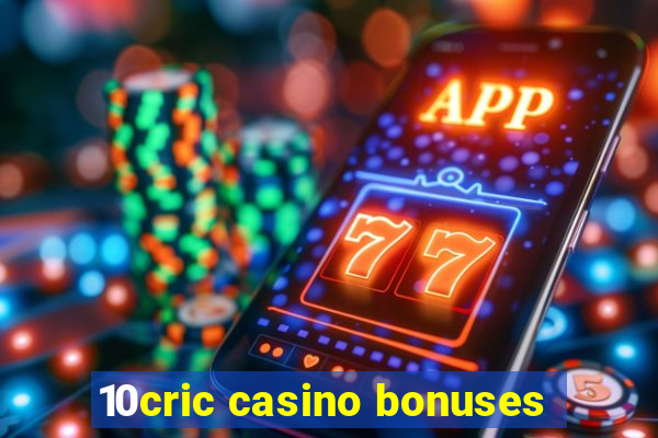 10cric casino bonuses