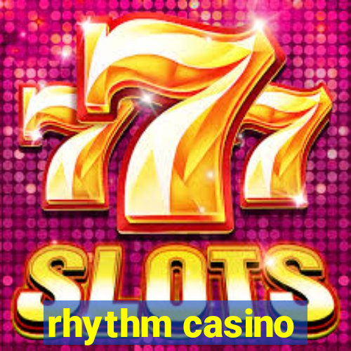 rhythm casino