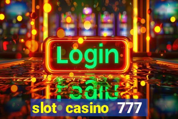 slot casino 777 paga mesmo