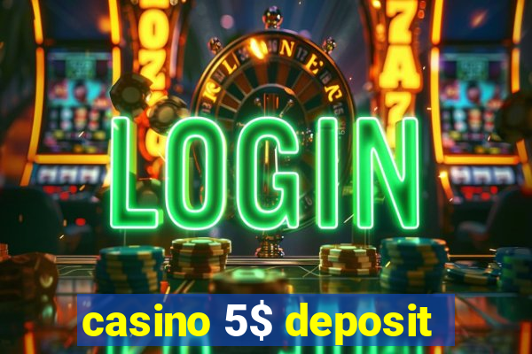 casino 5$ deposit