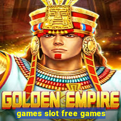 games slot free games