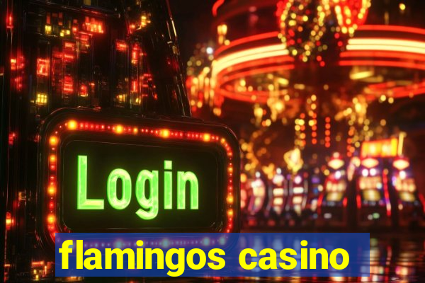 flamingos casino